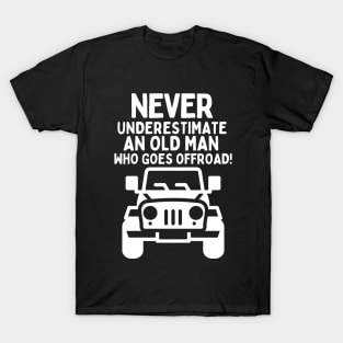 Never underestimate an old man who goes offroad! T-Shirt